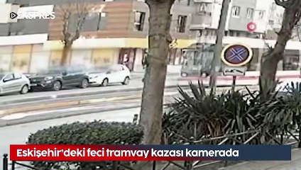 Eskişehir'deki feci tramvay kazası kamerada