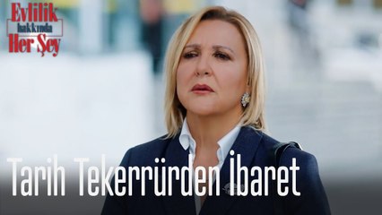 Tarih tekerrürden ibaret - Evlilik Hakkında Her Şey