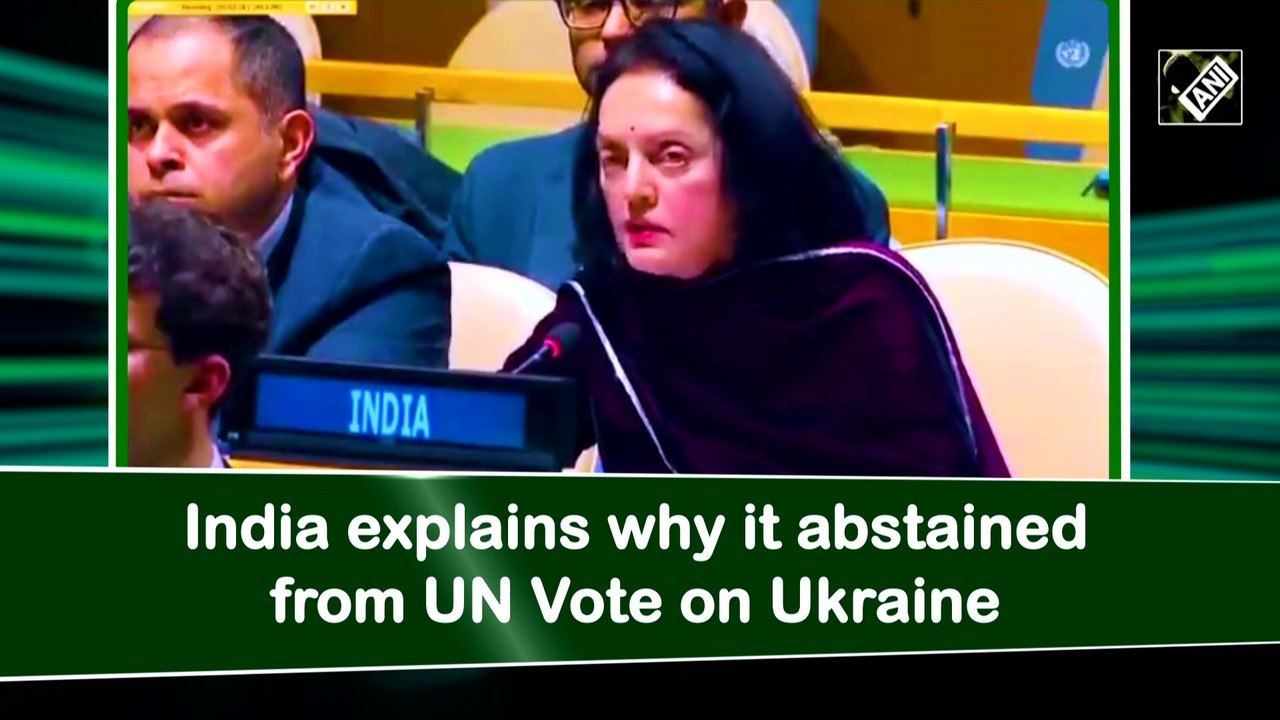 India explains why it abstained from UN Vote on Ukraine