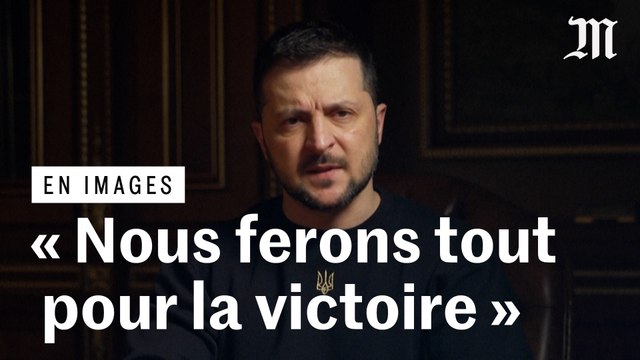 «Nous ferons tout pour remporter la victoire» affirme Volodymyr Zelenski dans un discours adressé aux Ukrainiens