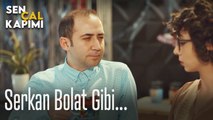 Serkan Bolat gibi - Sen Çal Kapımı