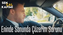 Eninde sonunda çözerim sorunu - Sen Çal Kapımı