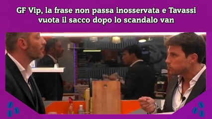 GF Vip, la frase non passa inosservata e Tavassi vuota il sacco dopo lo scandalo van