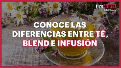 El arte de la hora del té - Episodio 6 – Diferencias entre un té, blend e infusión | Film & Arts