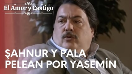 Şahnur y Pala pelean por Yasemin | Amor y Castigo - Episodio 18