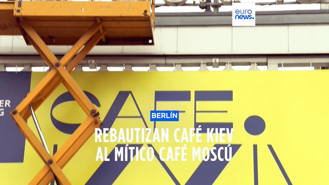 El Moskau Café de Berlín se llamará Café Kiev en solidaridad con Ucrania durante unos días