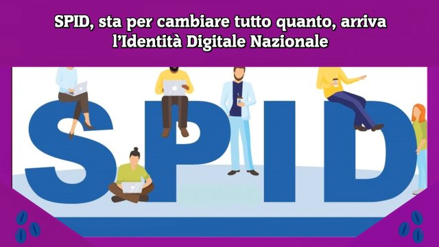 SPID, sta per cambiare tutto quanto, arriva l’Identità Digitale Nazionale