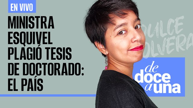 #EnVivo #DeDoceAUna | Esquivel niega presunto plagio de tesis de doctorado | Litio usará mucha agua