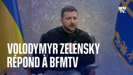 "Si les Russes pensaient à leur propre pays, il n'y aurait pas cette guerre": Volodymyr Zelensky répond à BFMTV