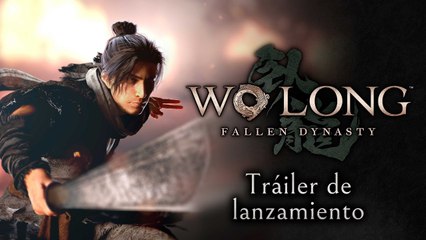 Wo Long Fallen Dynasty - Tráiler de lanzamiento