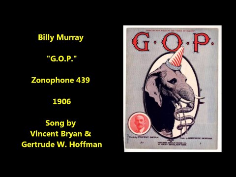 Billy Murray - G.O.P. (1906)