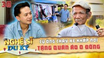 Nghệ Sĩ Du Kí Tập 31 I Cụ Ông MANG QUẦN ÁO bán giá 0 ĐỒNG tặng cho người nghèo