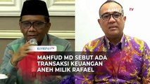 Mahfud MD Sebut PPTAK Kirim Transaksi Keuangan Aneh Milik Rafael Alun Trisambodo