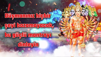 Düşmanınız hiçbir şeyi bozamayacak, bu güçlü mantrayı dinleyin