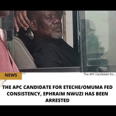 Nigeria Elections: APC candidate of Etche/Omuma consistency, Ephraim Nwuzi arrested after he threaten to shoot Electoral Officers