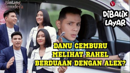 BINTANG SAMUDERA, ESKLUSIF!! EKSPRESI DANU KETIKA SEDANG CEMBURU