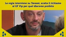 La regia interviene su Tavassi, scatta il richiamo al GF Vip per quel discorso proibito