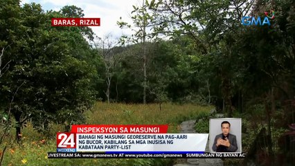 Resolusyon para ipasilip sa DOT ang epekto ng pagtatayo ng BuCor facilities sa Masungi Georeserve, inihain sa Senado | 24 Oras Weekend