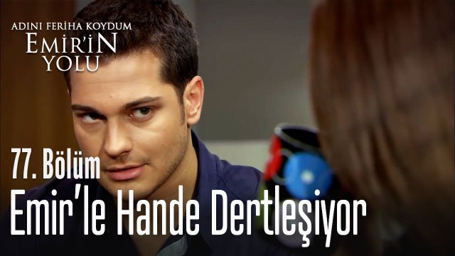 Emir'le Hande dertleşiyor - Adını Feriha Koydum Emir'in Yolu 77. Bölüm