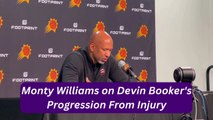 Phoenix Suns Head Coach Monty Williams on Devin Booker's Progression From Injury