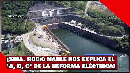 ¡Sria. Rocío Nahle nos explica el 'A, B, C' de la Reforma Eléctrica!