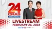 24 Oras Weekend Livestream: February 26, 2023