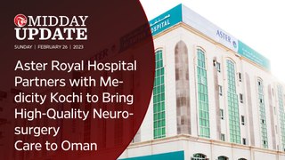 #MIDDAY_UPDATE: Aster Royal Hospital Partners with Medicity Kochi to Bring High-Quality Neurosurgery