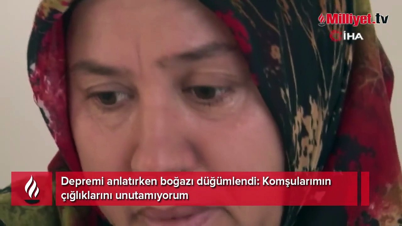 Depremi anlatırken boğazı düğümlendi: Komşularımın çığlıklarını unutamıyorum