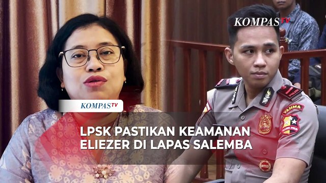 Richard Eliezer Pindah ke Lapas Salemba, LPSK Pastikan Keamanannya