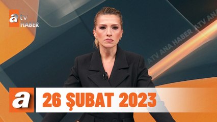 atv Ana Haber | 26 Şubat 2023