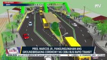 PBBM, pangungunahan ang groundbreaking ceremony ng Cebu Bus Rapid Transit ngayong araw