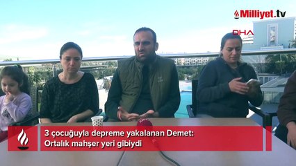 3 çocuğuyla depreme yakalanan Demet: Ortalık mahşer yeri gibiydi