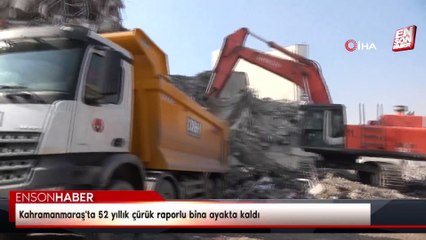 Kahramanmaraş'ta 52 yıllık çürük raporlu bina ayakta kaldı
