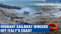 Italy: Migrant sailboat wrecks off Italy’s coast, nearly 60 feared dead | Oneindia News