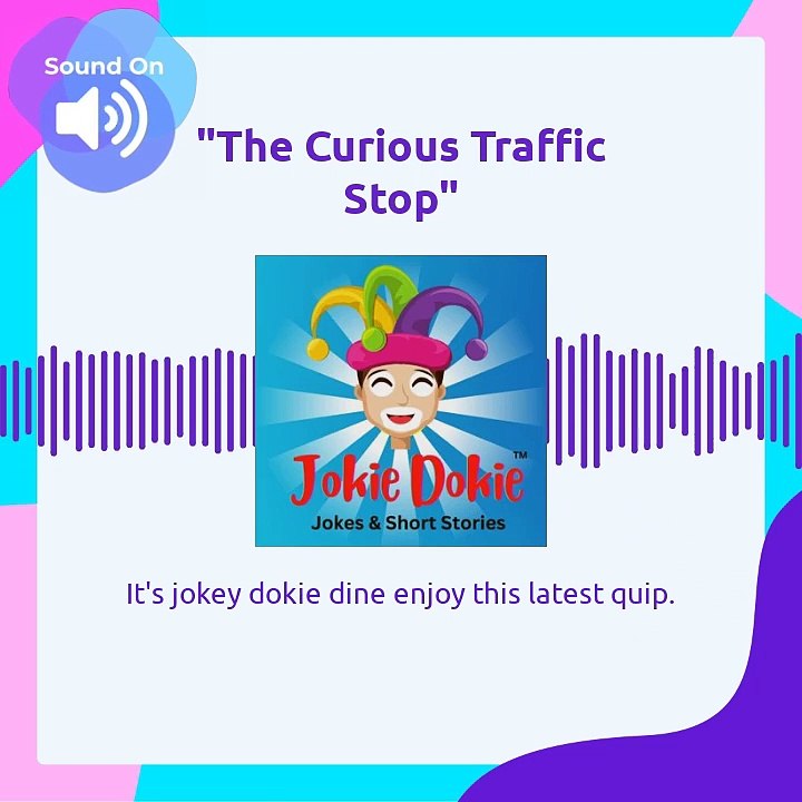 Jokie Dokie™  -  "The Curious Traffic Stop"_