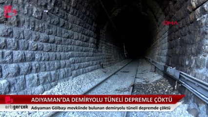 Adıyaman'da depremde çöken demiryolu tüneli tamamen kapandı.