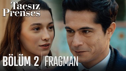 Taçsız Prenses 2. Bölüm Fragmanı