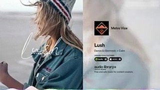 Lush — Metro Vice - Free Background Music - Audio Library Release