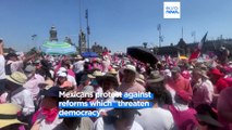 Protesters in Mexico say electoral reform proposals threaten democracy