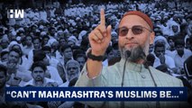 Can't Maharashtra's Muslims Be Like Sharad Pawar, Uddhav Thackeray And Shinde, Asks Owaisi