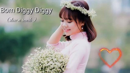 Bom Diggy Diggy  ( slow n reverb ) mashup song