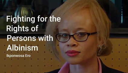 Impact of Ikponwosa Ero: Changing Lives for Persons with Albinism