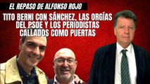 Alfonso Rojo: “Tito Berni con Sánchez, las orgías del PSOE y los periodistas callados como puertas”