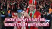 Vincent Kompany pleased for Manchester United's on loan Burnley striker Wout Weghorst