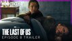The Last of Us  EPISODE 8 TRAILER - HBO Max