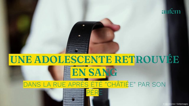 Une adolescente retrouvée en sang dans la rue après avoir été “châtiée” par son père