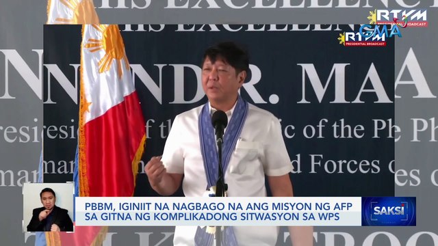 PBBM, iginiit na nagbago na ang misyon ng AFP sa gitna ng komplikadong sitwasyon sa WPS | Saksi
