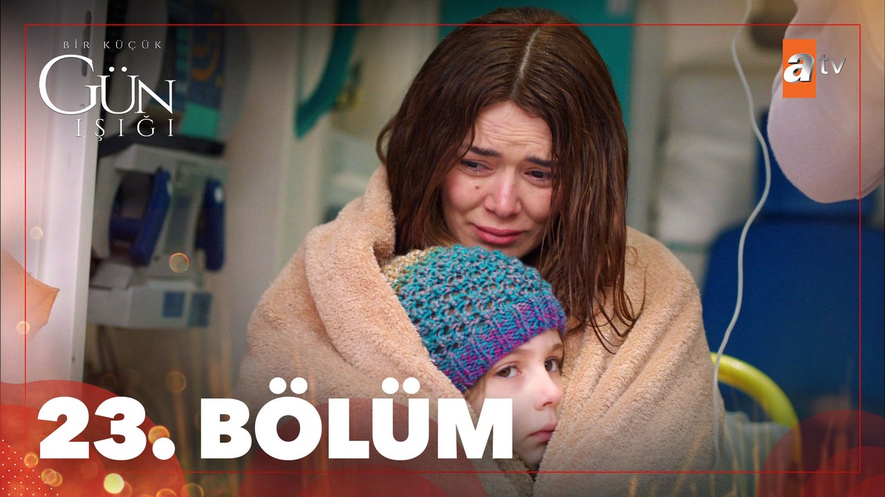 Bir Küçük Gün Işığı 23. Bölüm