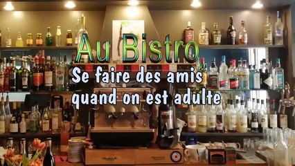 Au Bistro - Se faire de nouveaux amis