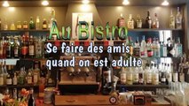 Au Bistro - Se faire de nouveaux amis